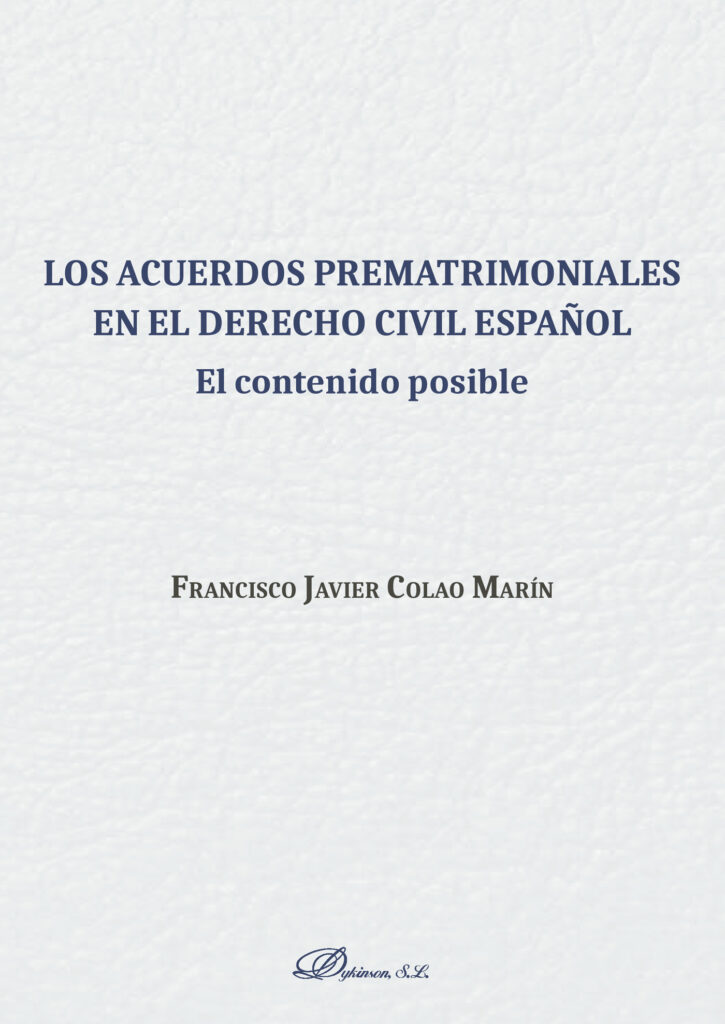 LOS ACUERDOS PREMATRIMONIALES EN EL DERECHO CIVIL ESPAÑOL.EL CONTENIDO POSIBLE