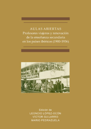 AULAS ABIERTAS.PROFESORES VIAJEROS Y RENOVACIÓN DE LA ENSEÑANZA SECUNDARIA EN LOS PAÍSE 978849148