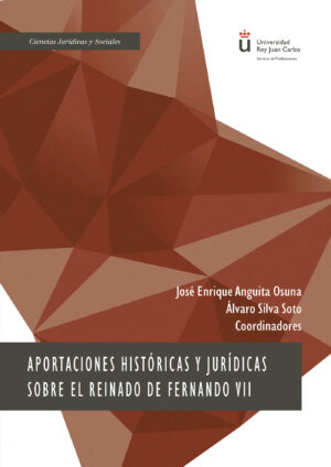 APORTACIONES HISTÓRICAS Y JURÍDICAS SOBRE EL REINADO DE FERNANDO VII.
