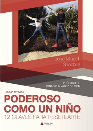 PODEROSO COMO UN NIÑO. 12 CLAVES PARA RESETEARTE