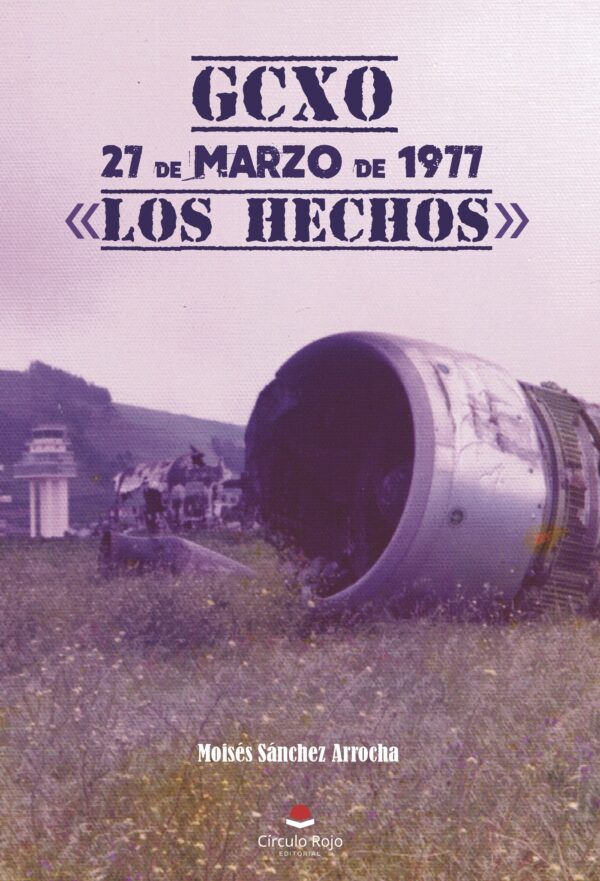 GCXO 27 DE MARZO DE 1977. LOS HECHOS 9788491604891