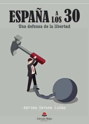ESPAÑA A LOS 30. UNA DEFENSA DE LA LIBERTAD
