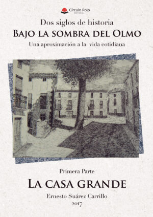 DOS SIGLOS DE HISTORIA. BAJO LA SOMBRA DEL OLMO. UNA APROXIMACIÓN A LA VIDA COTIDIANA. 1? 978849175