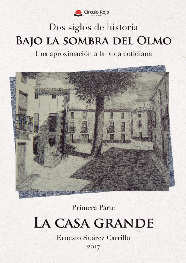 DOS SIGLOS DE HISTORIA. BAJO LA SOMBRA DEL OLMO. UNA APROXIMACIÓN A LA VIDA COTIDIANA. 1? 978849175