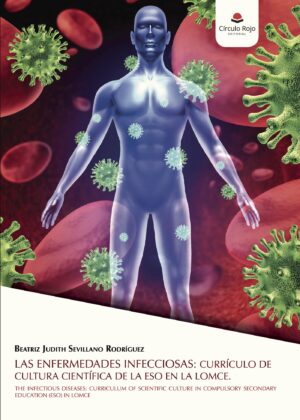 LAS ENFERMEDADES INFECCIOSAS: CURRÍCULO DE CULTURA CIENTÍFICA DE LA ESO EN LA LOMCE 9788491754640