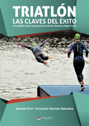 TRIATLÓN: LAS CLAVES DEL ÉXITO. UN ANÁLISIS BAJO LA PERSPECTIVA DE LOS SISTEMAS DEPORTI 978849175
