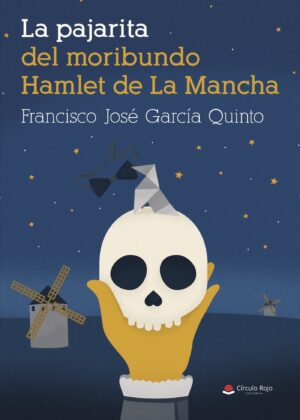 LA PAJARITA DEL MORIBUNDO HAMLET DE LA MANCHA