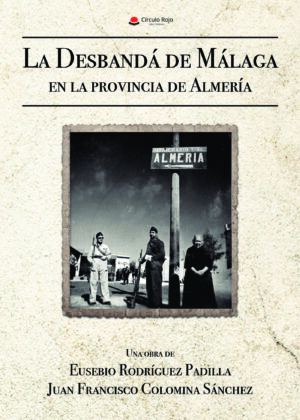 LA DESBANDÁ DE MÁLAGA EN LA PROVINCIA DE ALMERÍA 9788491832652