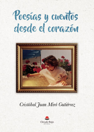 POESÍAS Y CUENTOS DESDE EL CORAZÓN 9788491834069