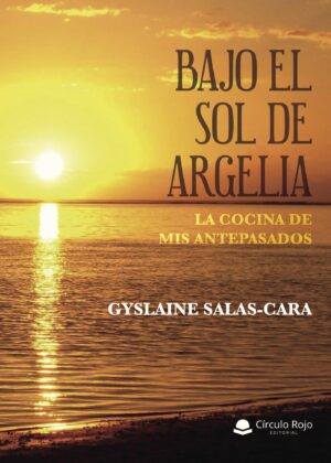 BAJO EL SOL DE ARGELIA. LA COCINA DE MIS ANTEPASADOS