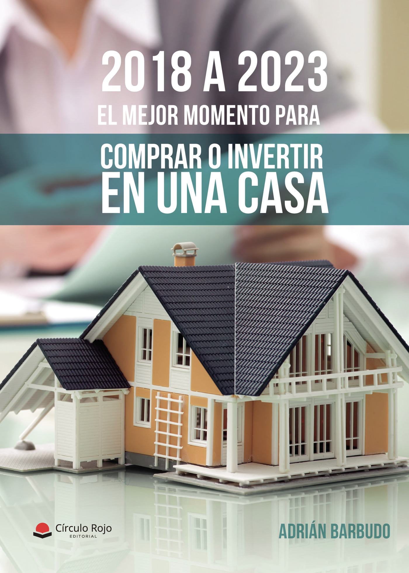2018 A 2023. EL MEJOR MOMENTO PARA COMPRAR O INVERTIR EN UNA CASA