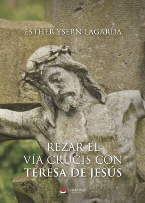 REZAR EL VÍA CRUCIS CON TERESA DE JESÚS