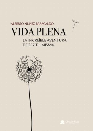 VIDA PLENA. LA INCREÍBLE AVENTURA DE SER TÚ MISM@