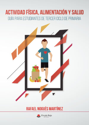 ACTIVIDAD FÍSICA, ALIMENTACIÓN Y SALUD. GUÍA PARA ESTUDIANTES DE TERCER CICLO DE PRIMAR