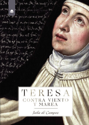 TERESA: CONTRA VIENTO Y MAREA