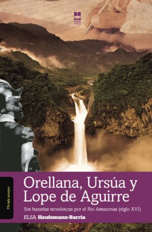 ORELLANA, URSÚA Y LOPE DE AGUIRRE 9788494214608