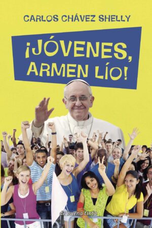 ¿JÓVENES, ARMEN LÍO!