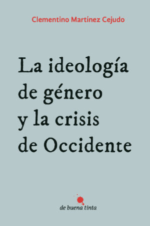 LA IDEOLOGÍA DE GÉNERO Y LA CRISIS DE OCCIDENTE