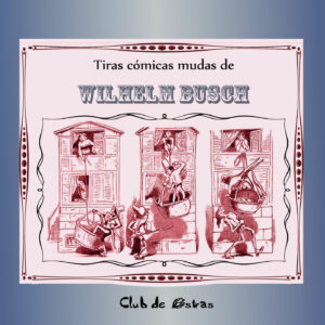 TIRAS CÓMICAS MUDAS DE WILHELM BUSCH