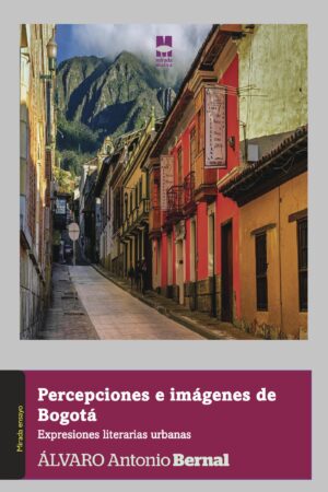 PERCEPCIONES E IMÁGENES DE BOGOTÁ 9788494852312