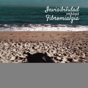 INVISIBILIDAD VERSUS FIBROMIALGIA 9788494879487