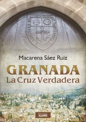 GRANADA: LA CRUZ VERDADERA