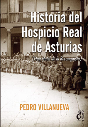 HISTORIA DEL HOSPICIO REAL DE ASTURIAS 9788494895180