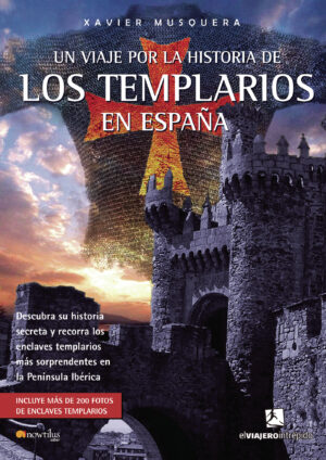 UN VIAJE POR LA HISTORIA DE LOS TEMPLARIOS EN ESPAÑA