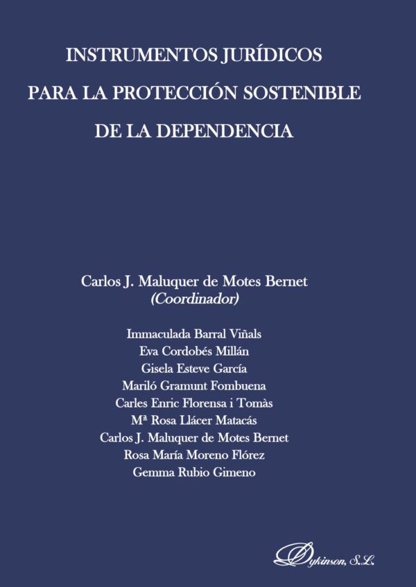 INSTRUMENTOS JURÍDICOS PARA LA PROTECCIÓN SOSTENIBLE DE LA DEPENDENCIA 9788498498578