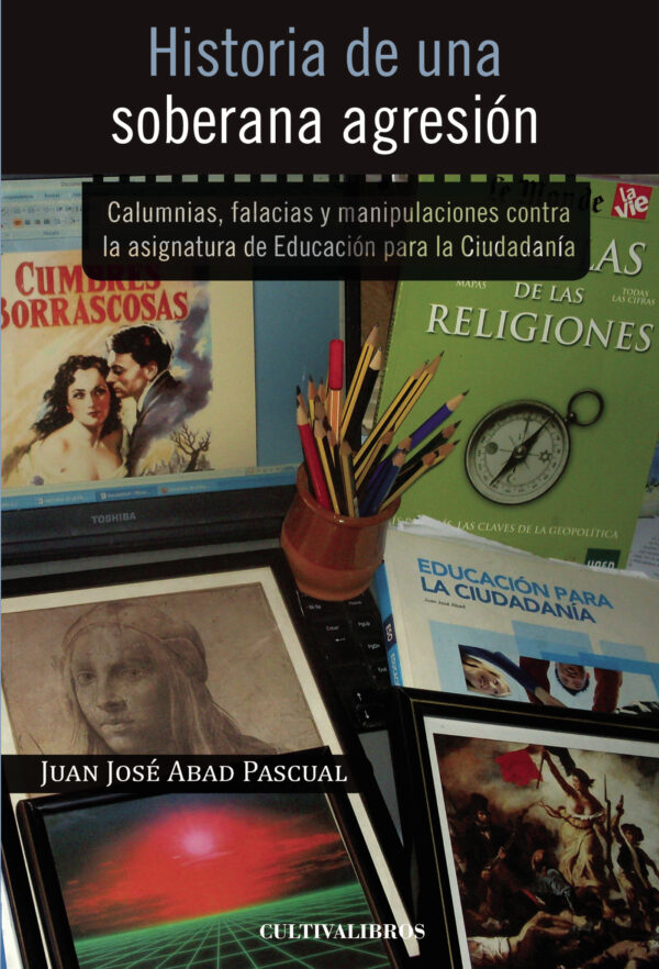 HISTORIA DE UNA SOBERANA AGRESIÓN. CALUMNIAS, FALACIAS Y MANIPULACIONES CONTRA LA ASIGNAT 97884