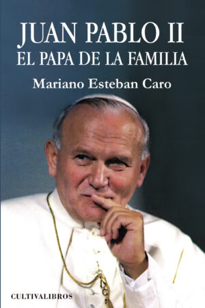 JUAN PABLO II. EL PAPA DE LA FAMILIA
