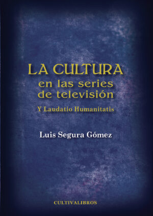 LA CULTURA EN LAS SERIES DE TELEVISIÓN. Y LAUDATIO HUMANITATIS