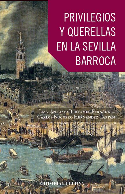 PRIVILEGIOS Y QUERELLAS EN LA SEVILLA BARROCA POR MAESE FARFÁN