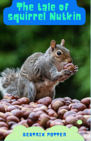 THE TALE OF SQUIRREL NUTKIN