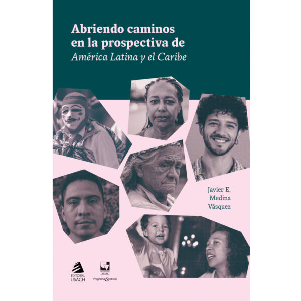 ABRIENDO CAMINOS EN LA PROSPECTIVA DE AMÉRICA LATINA Y EL CARIBE 9789563035452