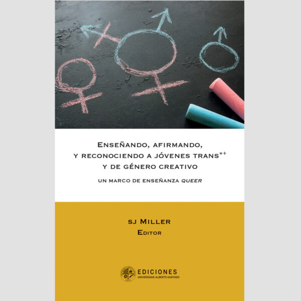 ENSEÑANDO, AFIRMANDO Y RECONOCIENDO A JÓVENES TRANS*+ Y DE GÉNERO CREATIVO: UN MARCO DE 97895