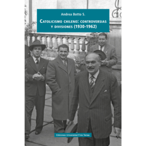 CATOLICISMO CHILENO:  CONTROVERSIAS Y DIVISIONES (1930-1962)