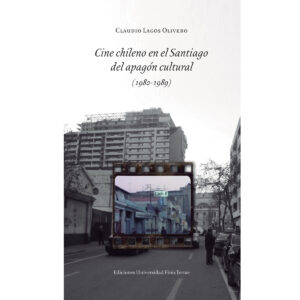 CINE CHILENO EN EL SANTIAGO DEL APAGÓN CULTURAL (1980-1989)