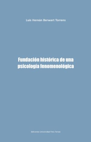 FUNDACIÓN HISTÓRICA DE UNA PSICOLOGÍA FENOMENOLÓGICA