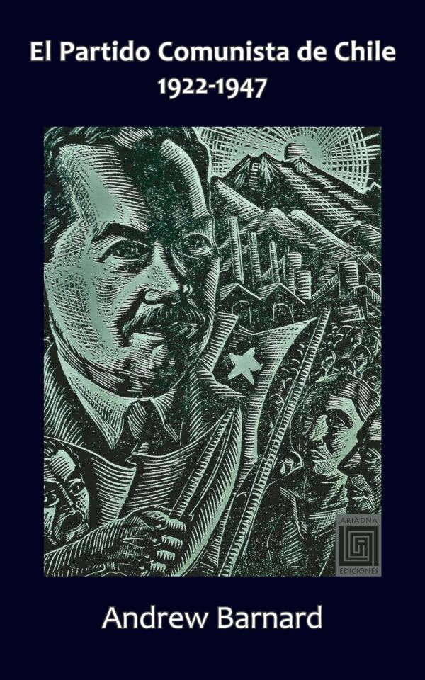 EL PARTIDO COMUNISTA DE CHILE, 1922-1947 9789568416560