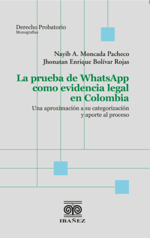 LA PRUEBA DE WHATSAPP COMO EVIDENCIA LEGAL 9789585020474