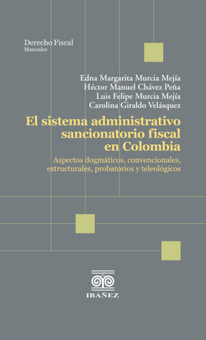 EL SISTEMA ADMINISTRATIVO SANCIONATORIO FISCAL EN COLOMBIA 9789585020498