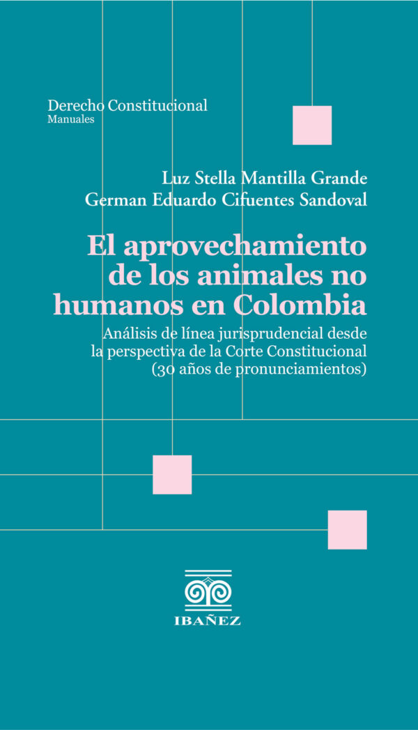 EL APROVECHAMIENTO DE LOS ANIMALES NO HUMANOS EN COLOMBIA 9789585020504