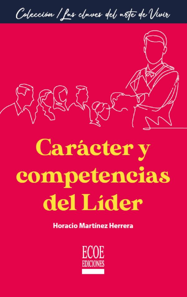 CARÁCTER Y COMPETENCIAS DEL LÍDER 9789585035034