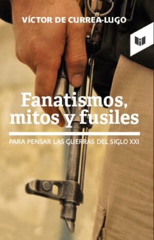 FANATISMOS, MITOS Y FUSILES 9789585040304
