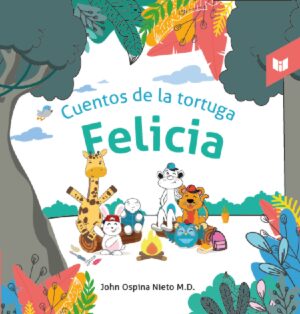 CUENTOS DE LA TORTUGA FELICIA 9789585040328