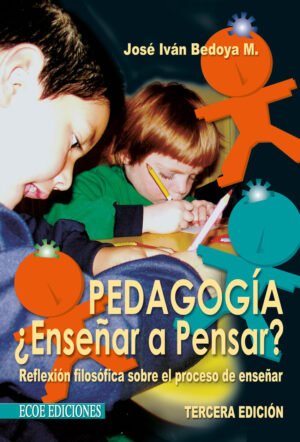 PEDAGOGÍA ¿ENSEÑAR A PENSAR? 9789586485289
