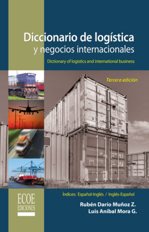 DICCIONARIO DE LOGÍSTICA Y NEGOCIOS INTERNACIONALES 9789586486057