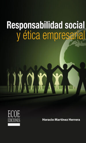 RESPONSABILIDAD SOCIAL Y ÉTICA EMPRESARIAL 9789586487054