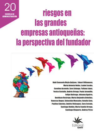 RIESGOS EN LAS GRANDES EMPRESAS ANTIOQUEÑAS: LA PERSPECTIVA DEL FUNDADOR